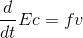 gif.latex?\frac{d}{dt}Ec=fv