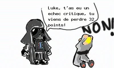 vador.php?chaine=Luke,%20t%27as%20eu%20un%20echec%20critique,%20tu%20viens%20de%20perdre%2032%20points%21