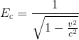 gif.latex?\bg_white%20\begin{align}%20E_c%20&=%20mc^2%20(\gamma%20-1)%20\notag%20\\%20\gamma%20&=%20\frac{1}{\sqrt{1-\frac{v^2}{c^2}}}%20\notag%20\end{align}