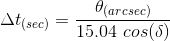 gif.latex?\bg_white%20\Delta%20t_{%28sec%29}%20=%20\frac{\theta_{%28arcsec%29}}{15.04%20\%20cos%20%28\delta%29}